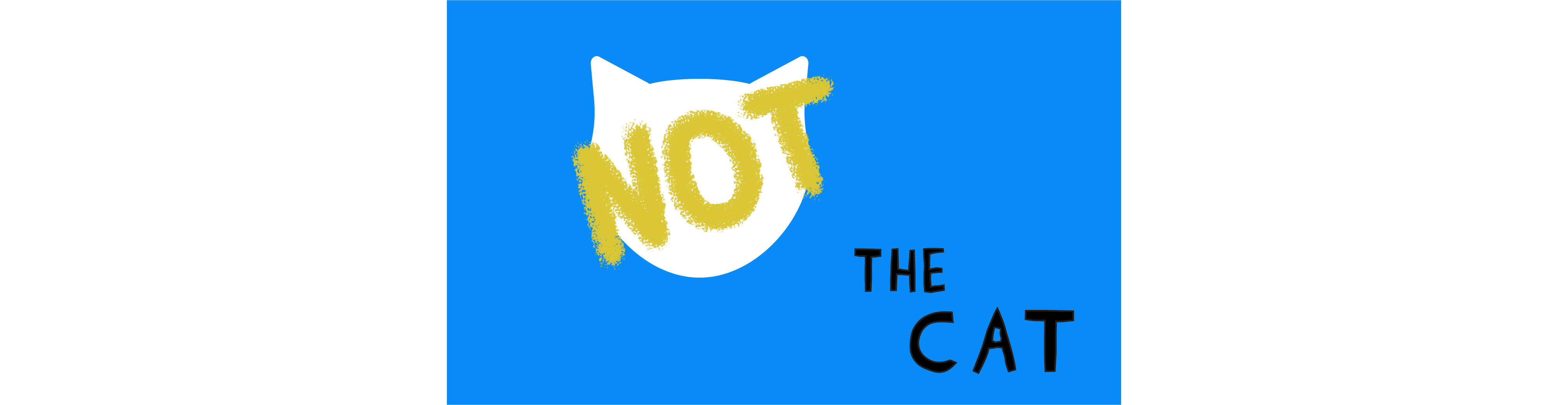 Not the Cat  - NTC